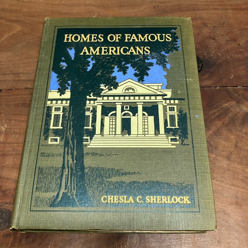 Homes of Famous Americans Chesla C. Sherlock 1926 Illustrated Americana Meredith